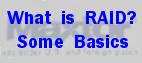 What is RAID?  Some RAID Basics